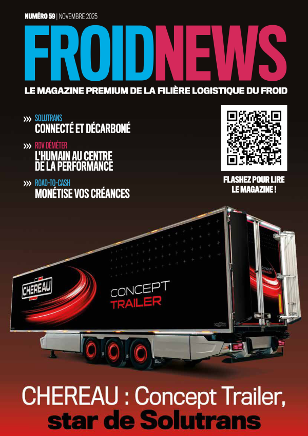FROID NEWS n°59 | Novembre 2025 >>> Solutrans : Connecté et décarboné >>> RDV Déméter : L'humain au centre de la performance >>> ROAD-TO-CASH : Monétise vos créances CHEREAU : Concept Trailer, star de Solutrans